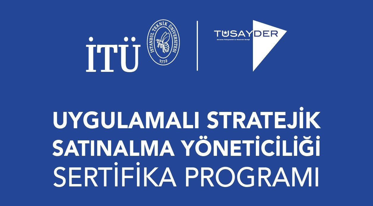 2019 İTÜ ve TÜSAYDER İşbirliğindeki UYGULAMALI STRATEJİK SATINALMA YÖNETİCİLİĞİ Programı Başlıyor!